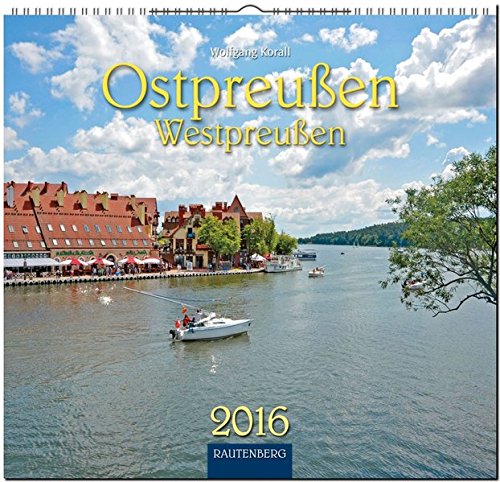Ostpreußen/Westpreußen in Farbe 2016: Original Rautenberg-Stürtz-Kalender - Mittelformat-Kalender Ostpreußen/Westpreußen in Farbe 2016: Original Rautenberg-Stürtz-Kalender - Mittelformat-Kalender
