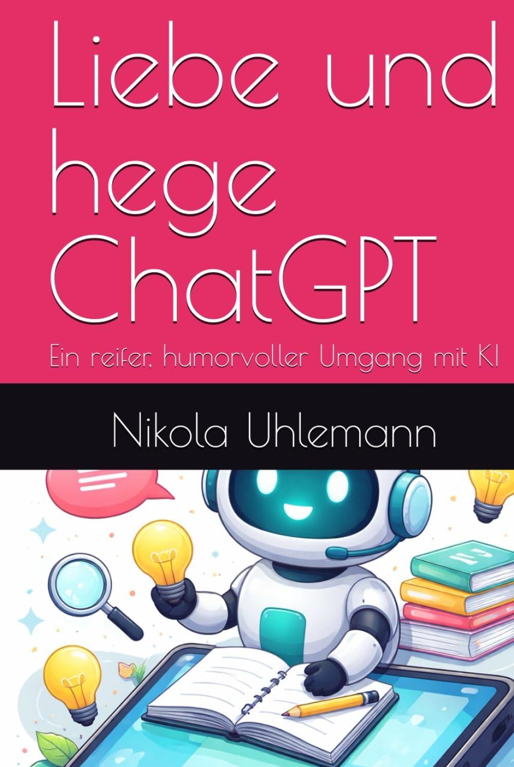 Liebe und hege ChatGPT: Ein reifer, humorvoller Umgang mit KI