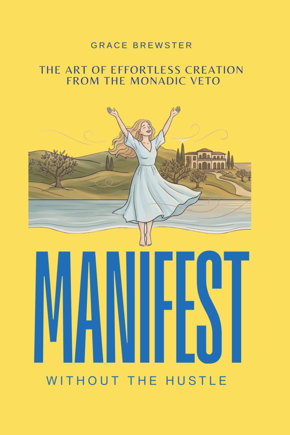 Manifest Without the Hustle: The Art of Effortless Creation from the Monadic Veto