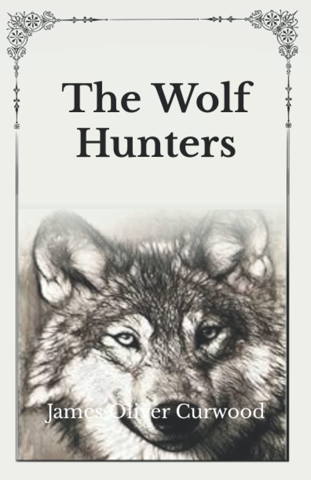 The Wolf Hunters: Unabridged Original Classics Series - Complete Paperback Edition