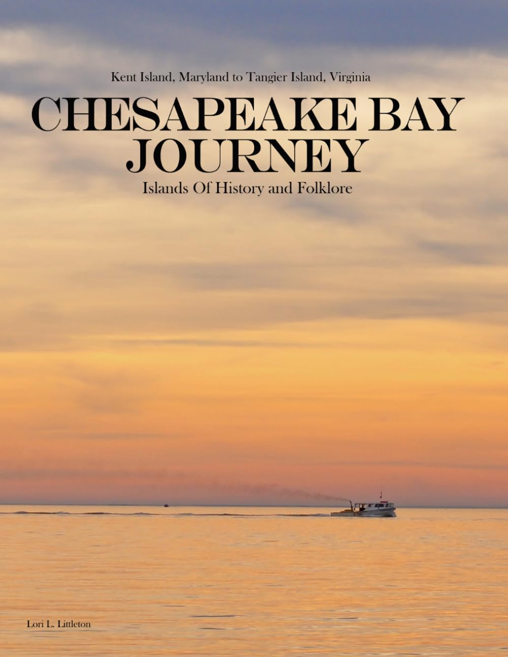 A Chesapeake Bay Journey: Islands of History and Folklore, Kent island, Maryland to Tangier Island, Virginia