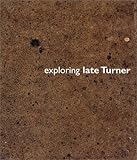 Exploring Late Turner
