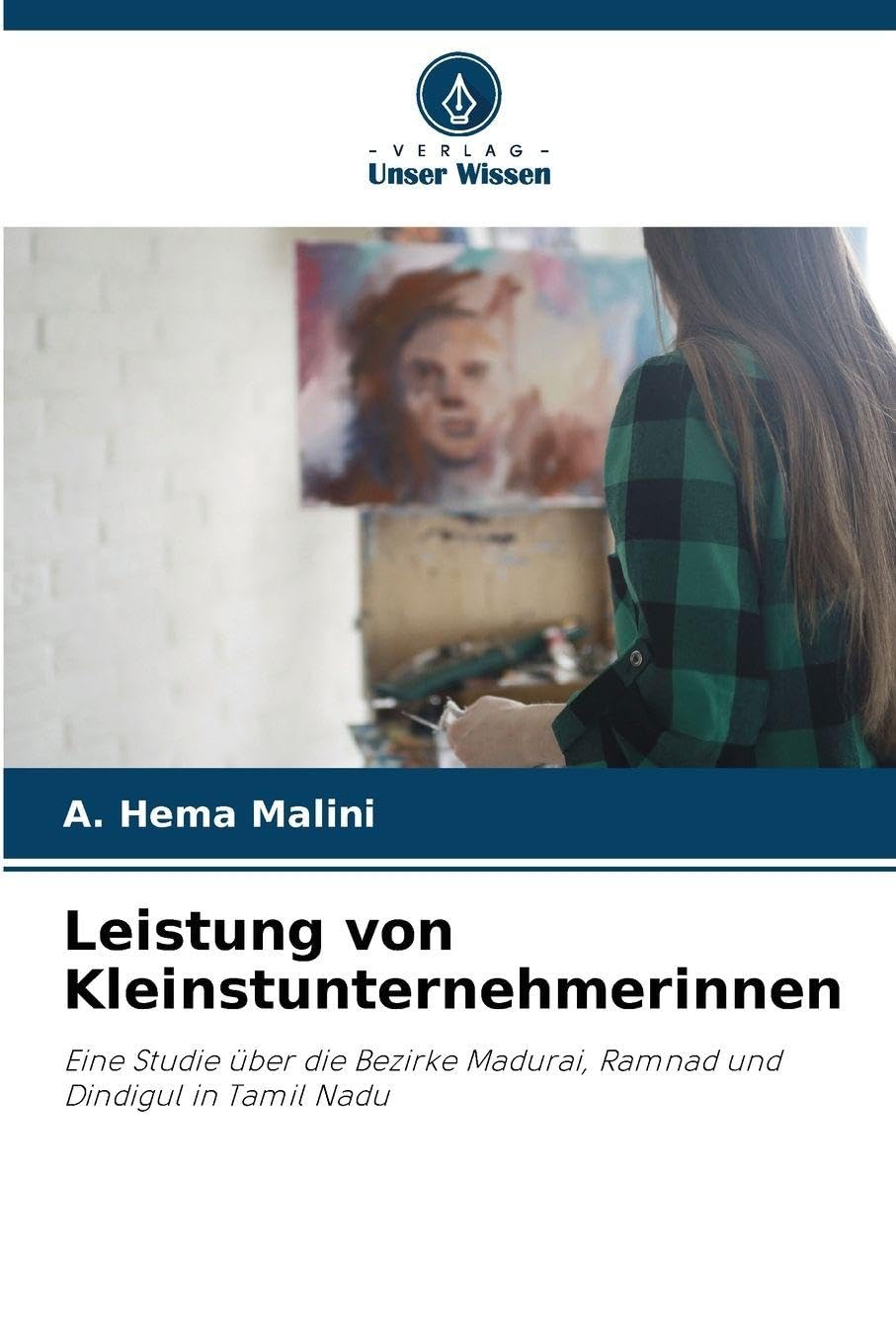 Leistung von Kleinstunternehmerinnen: Eine Studie über die Bezirke Madurai, Ramnad und Dindigul in Tamil Nadu
