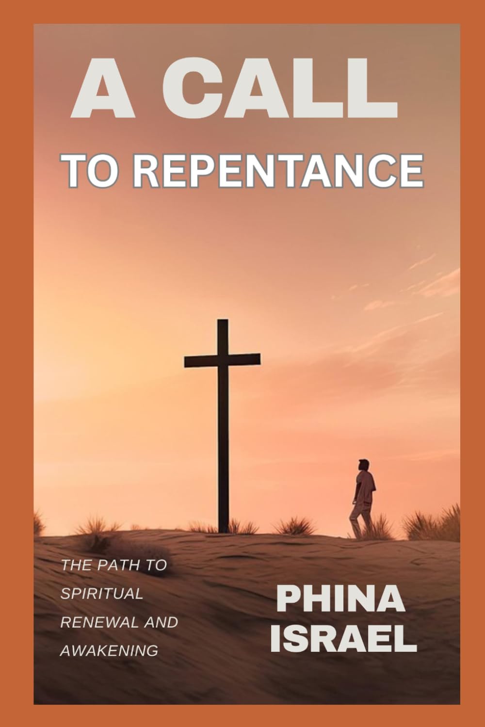 A CALL TO REPENTANCE: The Path to Spiritual Renewal and Awakening