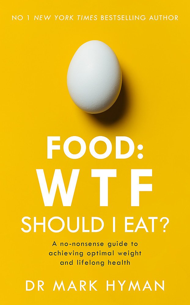 Yellow Kite Food: WTF Should I Eat?: The no-nonsense guide to achieving optimal weight and lifelong health