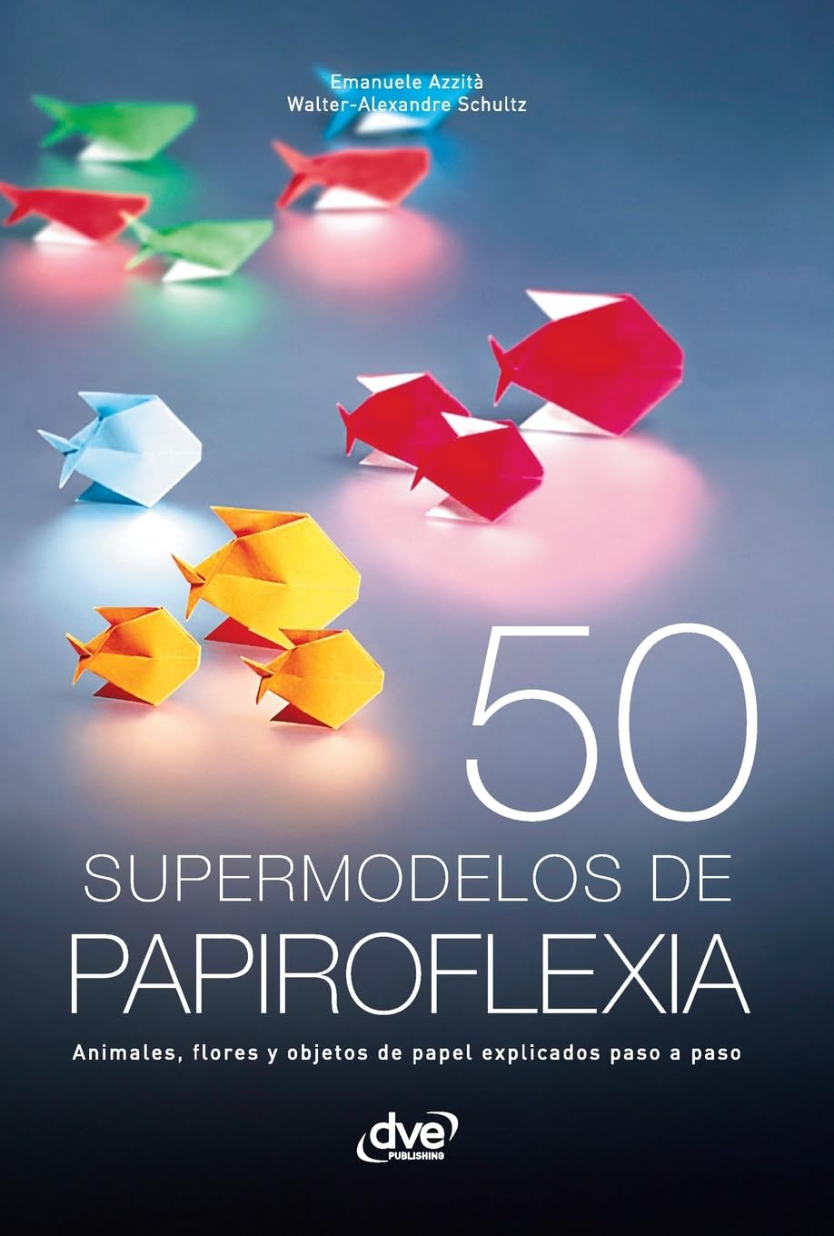 50 supermodelos de papiroflexia: Animales, flores y objetos de papel explicados paso a paso
