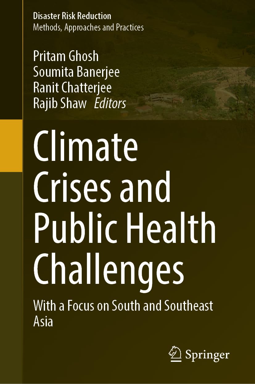 Climate Crises and Public Health Challenges: With a Focus on South and Southeast Asia (Disaster Risk Reduction)