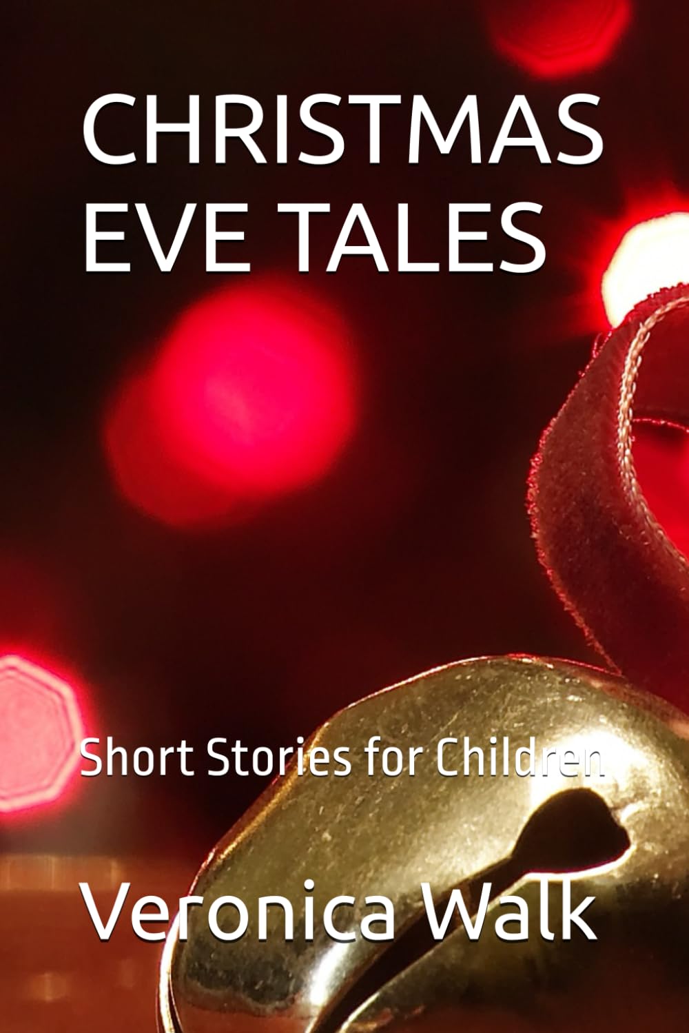 CHRISTMAS EVE TALES: Short Stories for Children