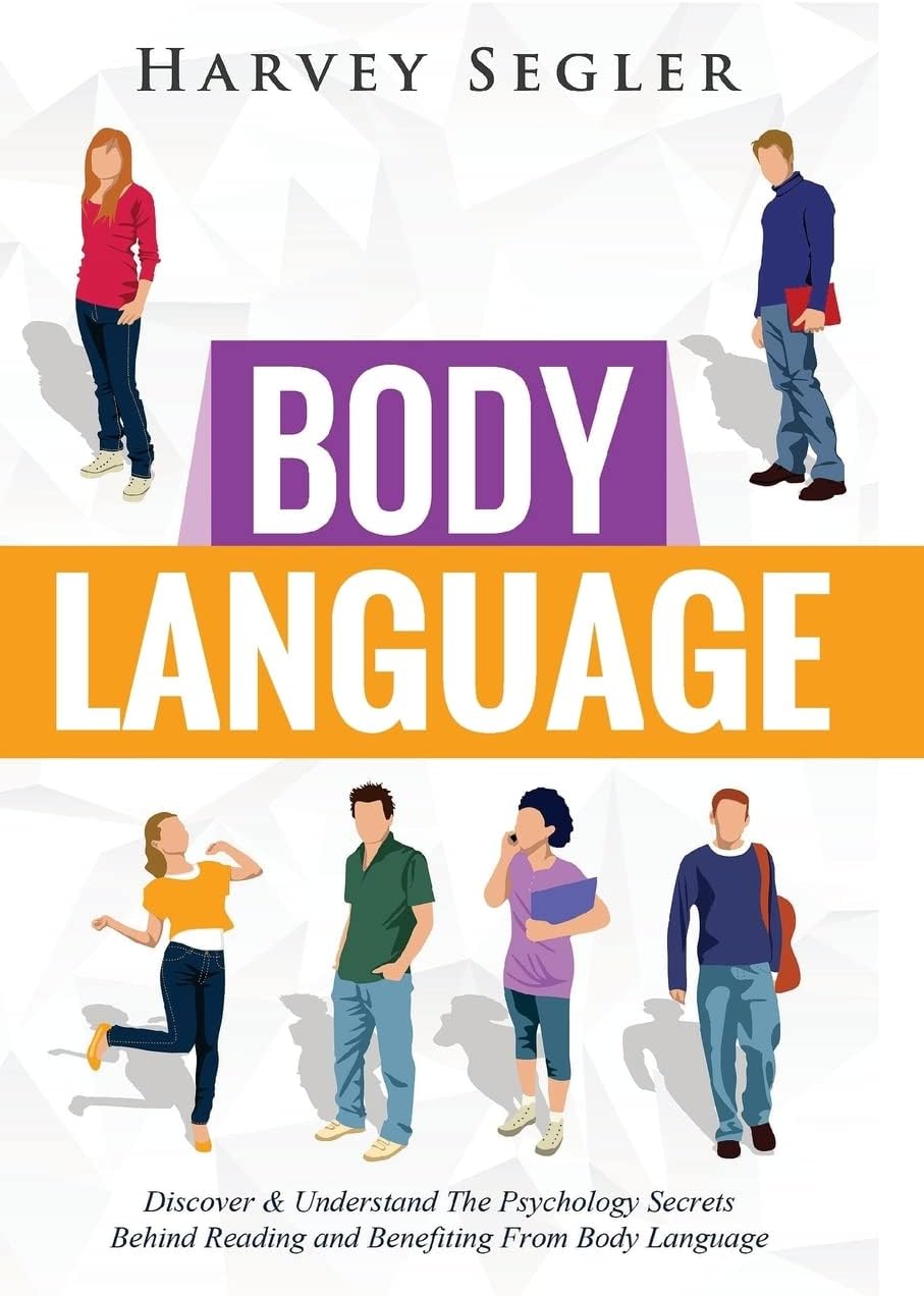 Body Language: Discover and Understand the Psychological Secrets Behind Reading and Benefitting From Body Language Paperback – March 2, 2016