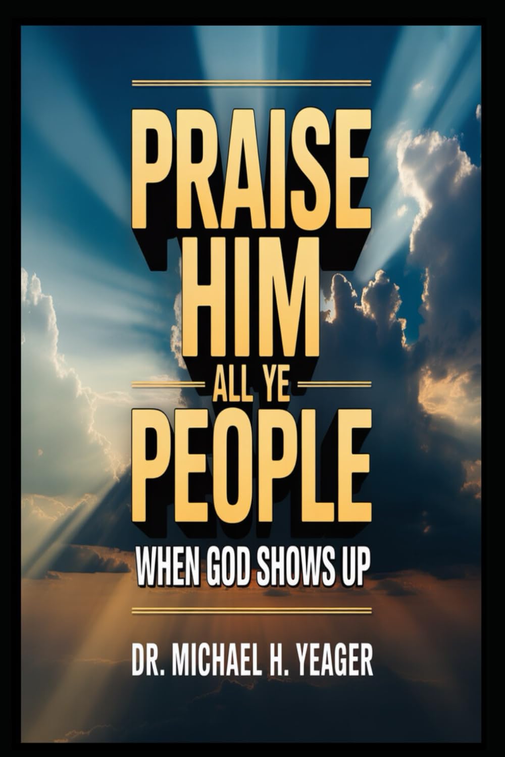 PRAISE HIM ALL YE PEOPLE: When God Shows Up