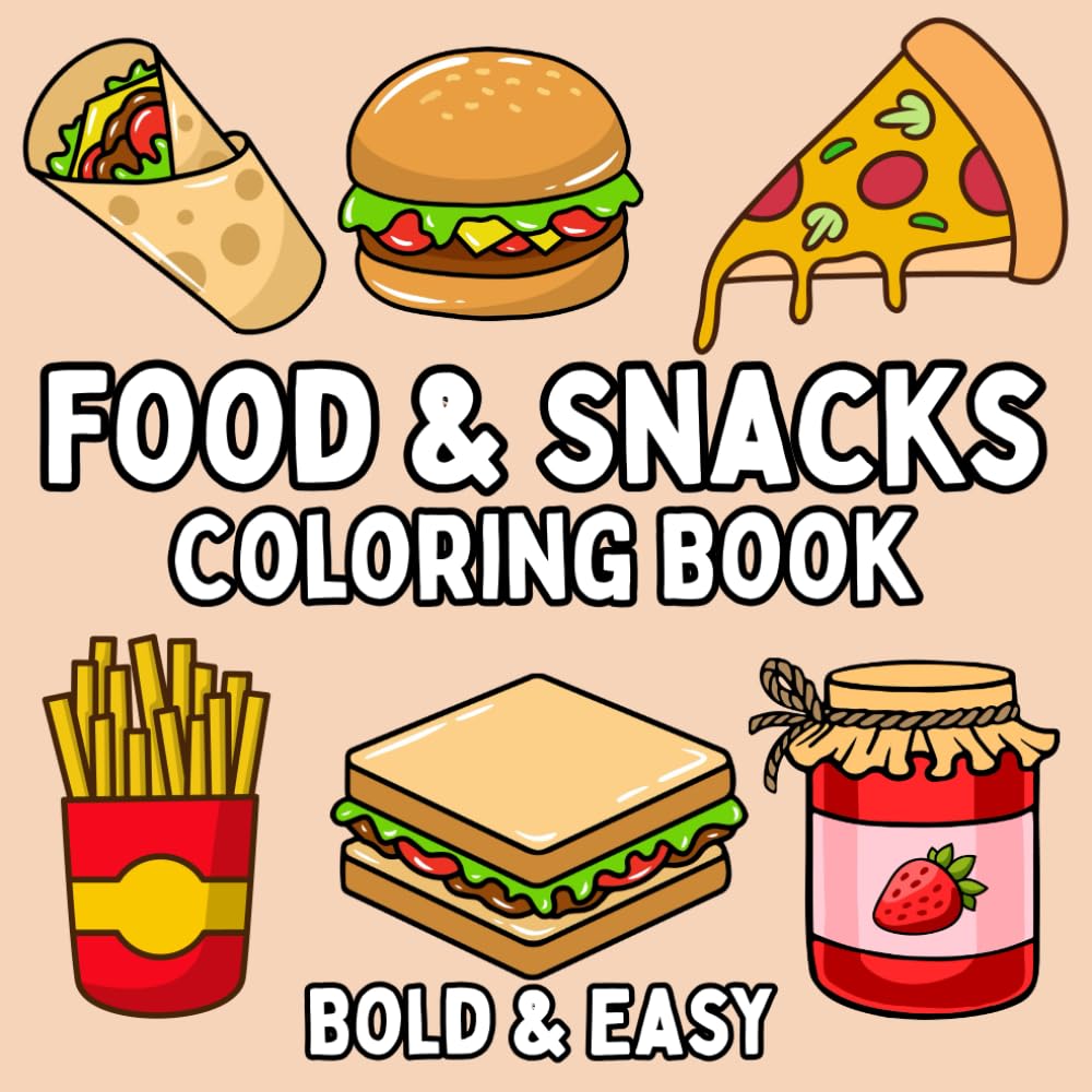 Food & Snacks Coloring Book Bold & Easy: Simple and Big Designs for Relaxation Featuring a Variety of Foods