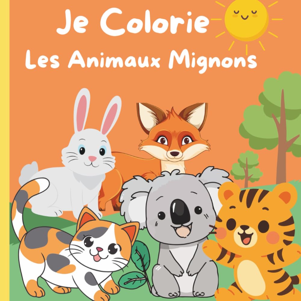 Je Colorie les Animaux Mignons: Livre de coloriage pour enfants à partir de 2ans et plus