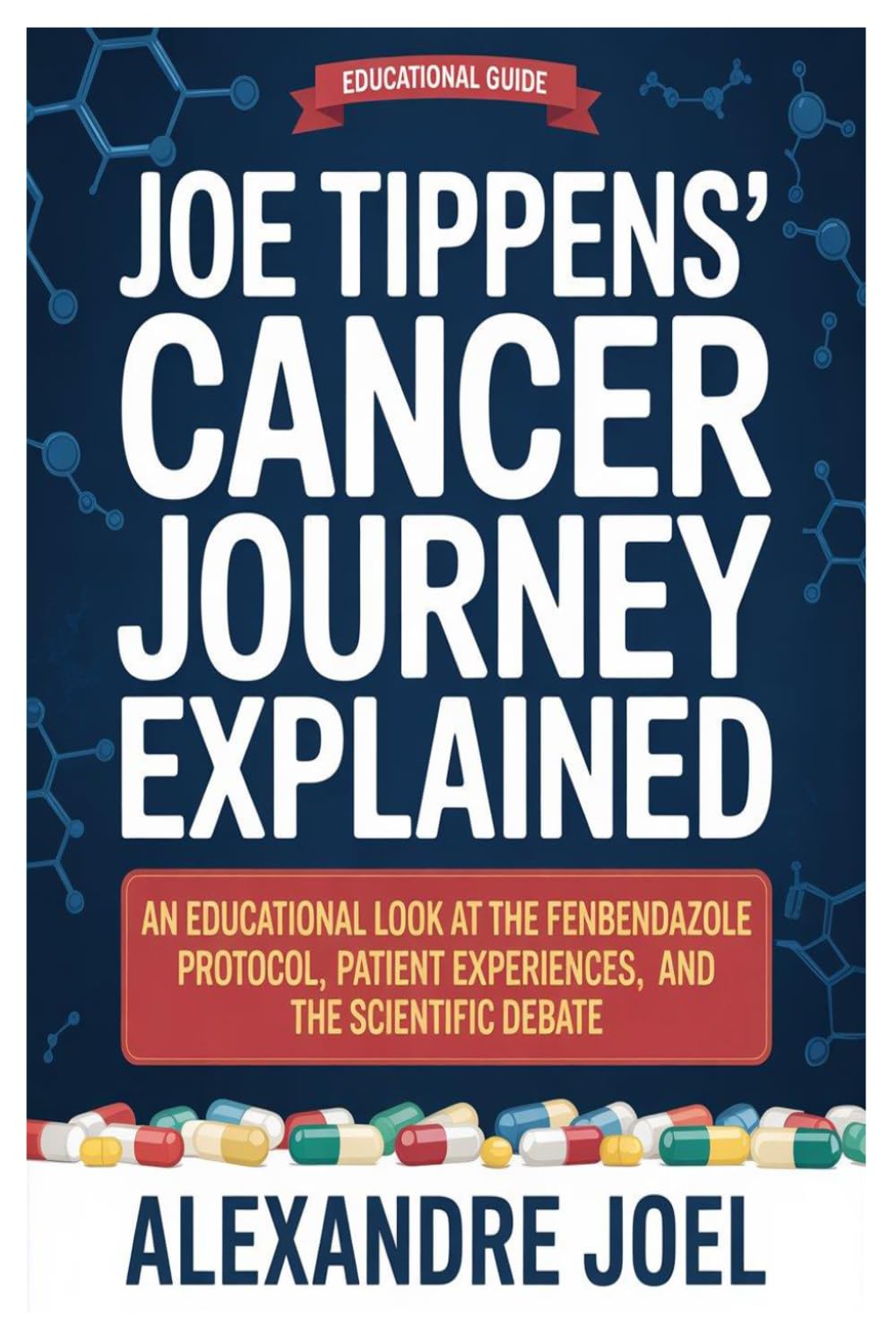 Joe Tippens’ Cancer Journey Explained: An Educational Look at the Fenbendazole Protocol, Patient Experiences, and the Scientific Debate