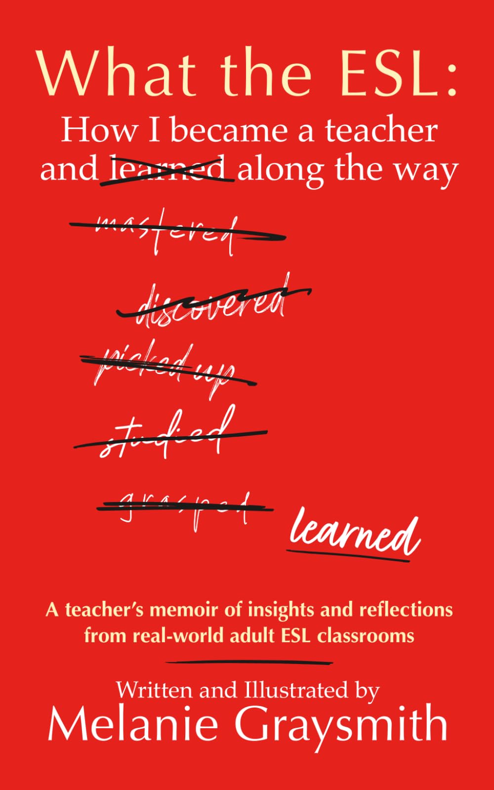 What the ESL: How I became a teacher and learned along the way