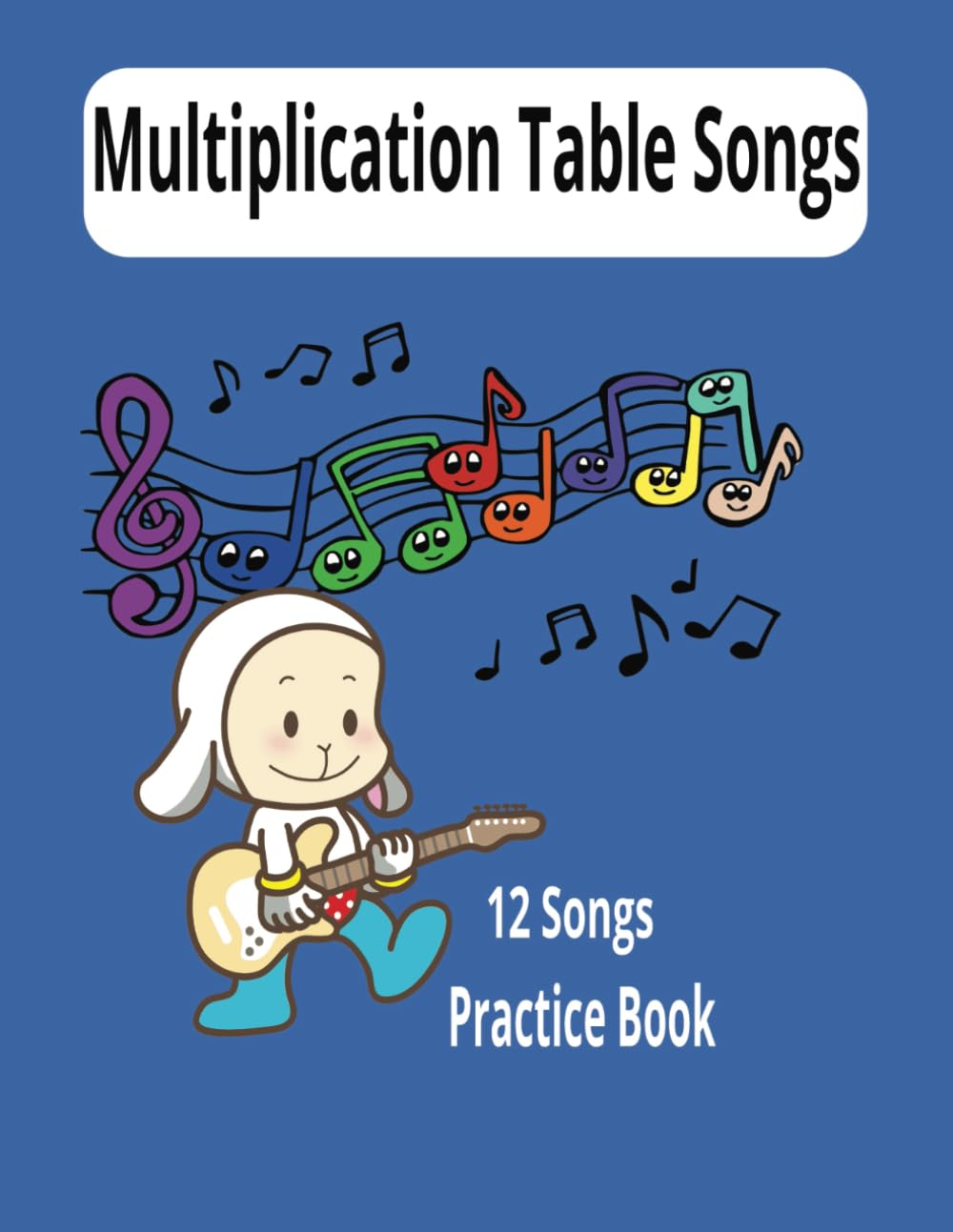 Multiplication Tables Songs: Fun and Easy Way to Memorize the Multiplication tables:12 songs, practice, test, answers and certificate