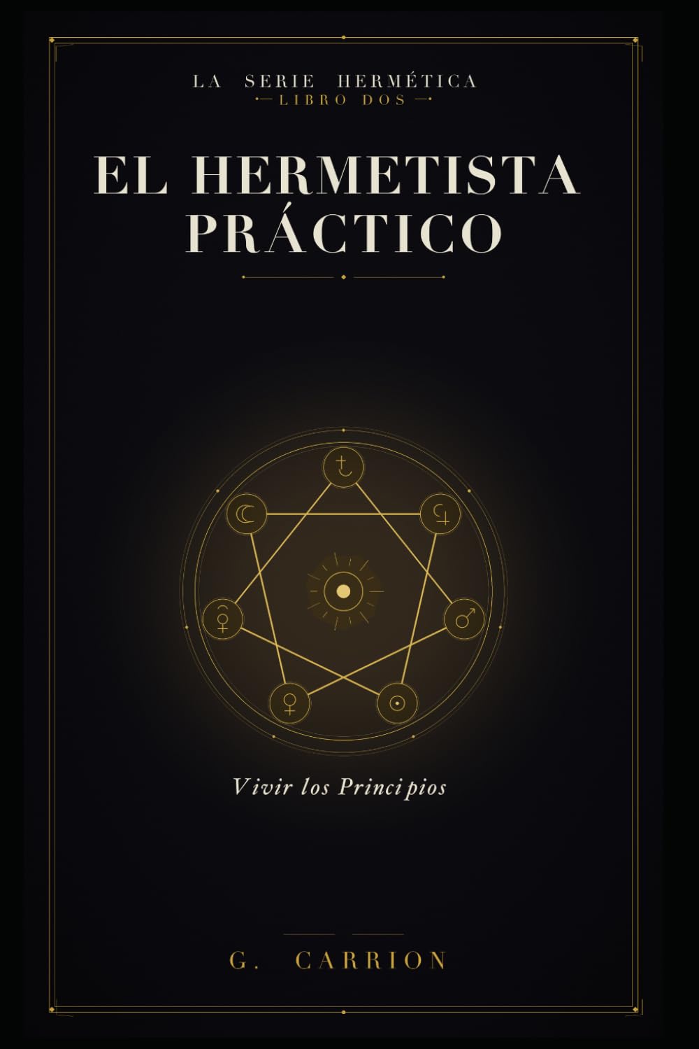 El hermetista práctico: Vivir los Principios (Hermetica ES)