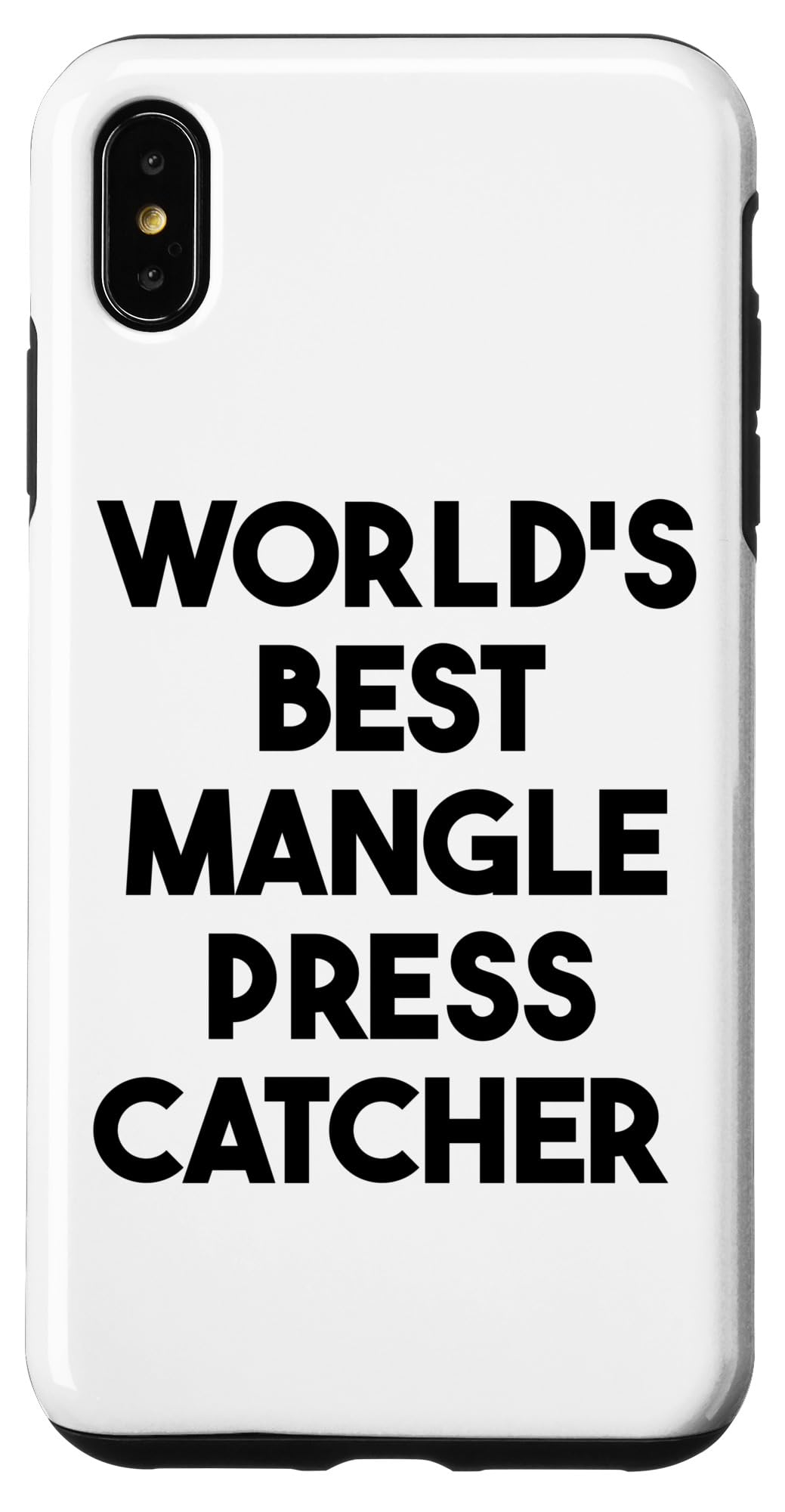 iPhone XS Max World's Best Mangle Press Catcher Case