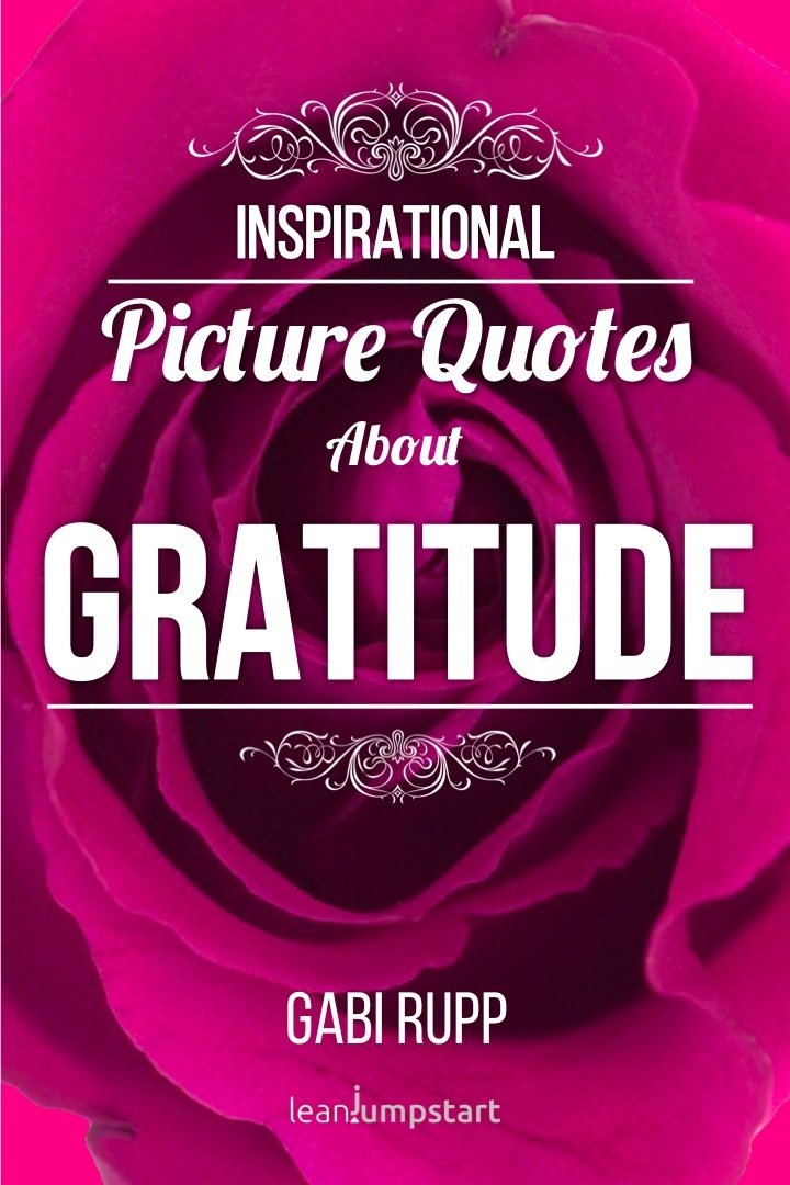 Inspirational Picture Quotes about Gratitude, Thankfulness and Being Grateful: Gratitude Quotes and Meditation with Space for own Thoughts (Leanjumpstart Life Quotes Series Book 5)