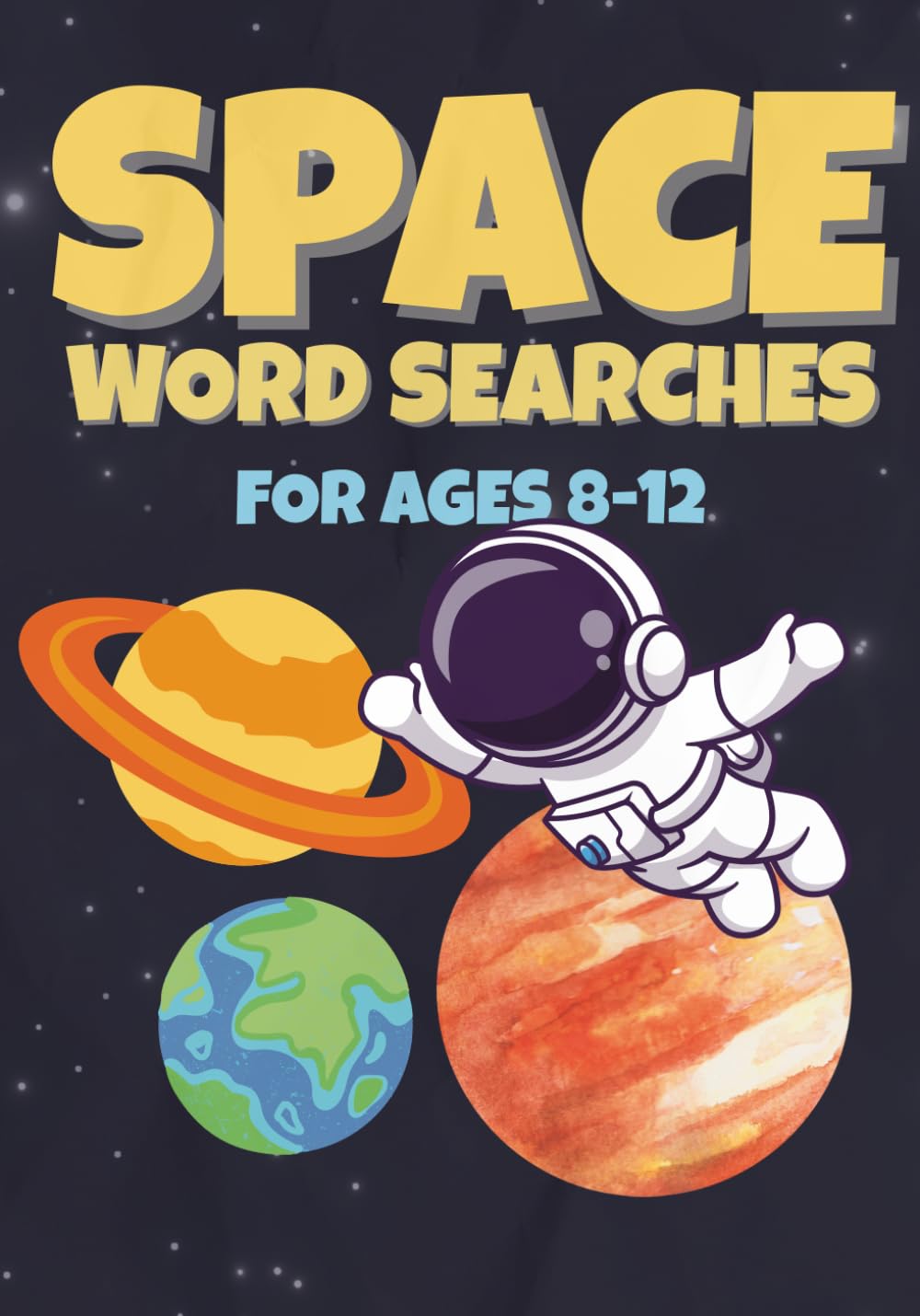 Space Word Search Book for Kids Ages 8–12: 50 Fun and Educational Space Word Searches About Astronauts, Planets, Galaxies, and Rockets