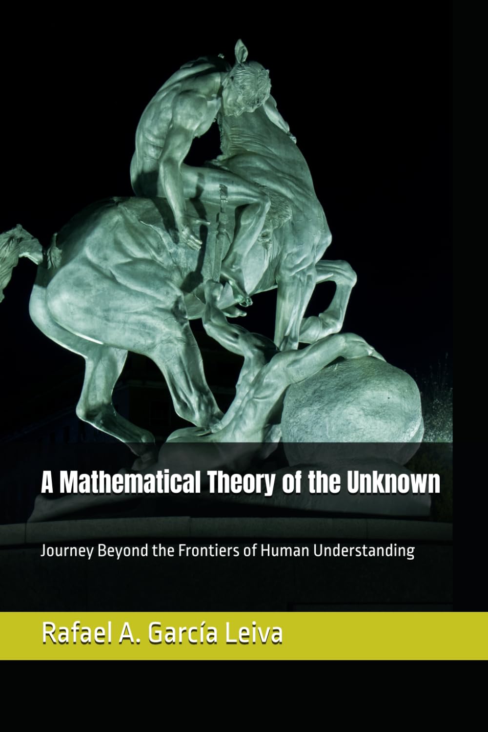 A Mathematical Theory of the Unknown: Journey Beyond the Frontiers of Human Understanding