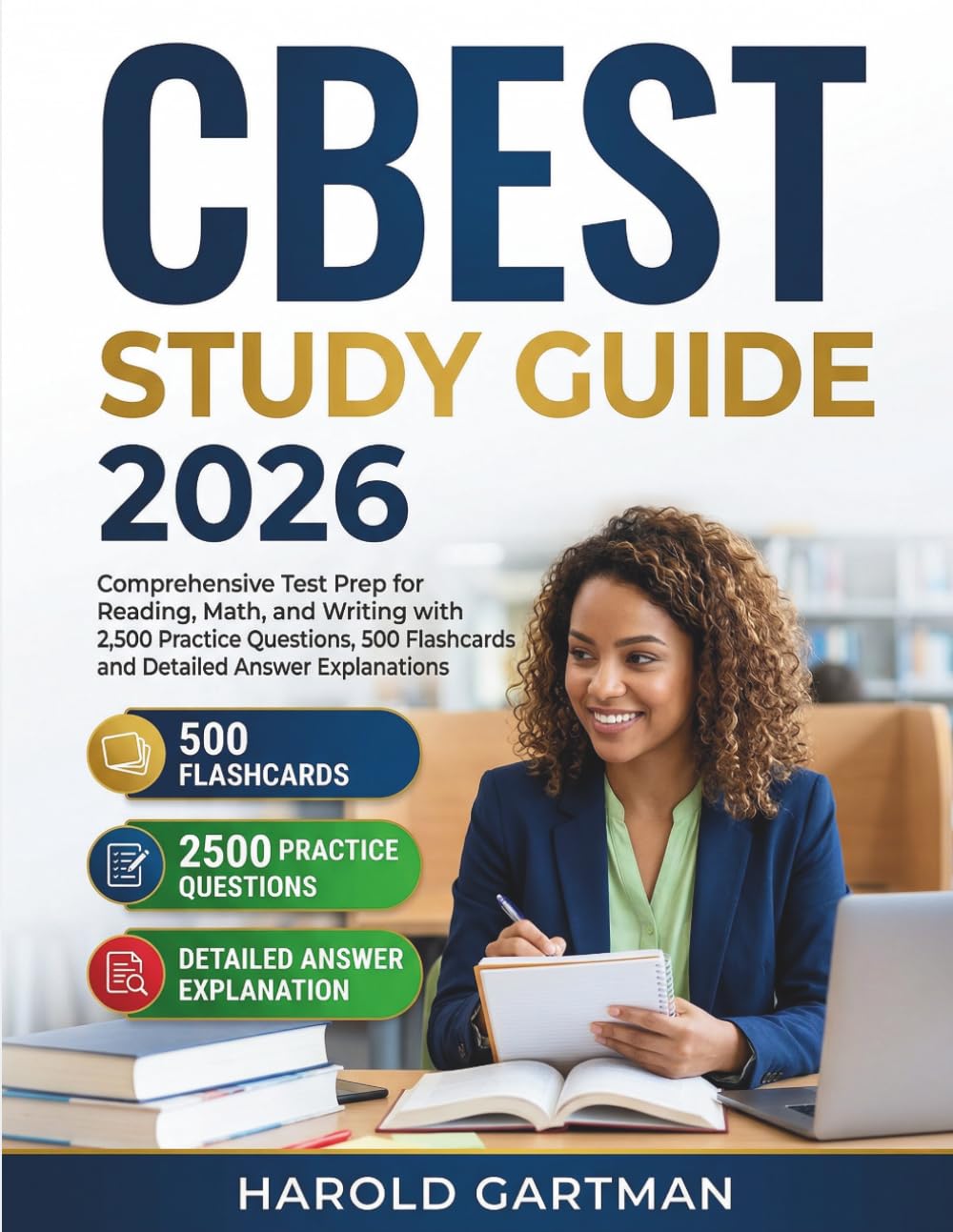 CBEST STUDY GUIDE 2026: Comprehensive Test Prep for Reading, Math, and Writing with 2,500 Practice Questions, 500 Flashcards and Detailed Answer Explanations