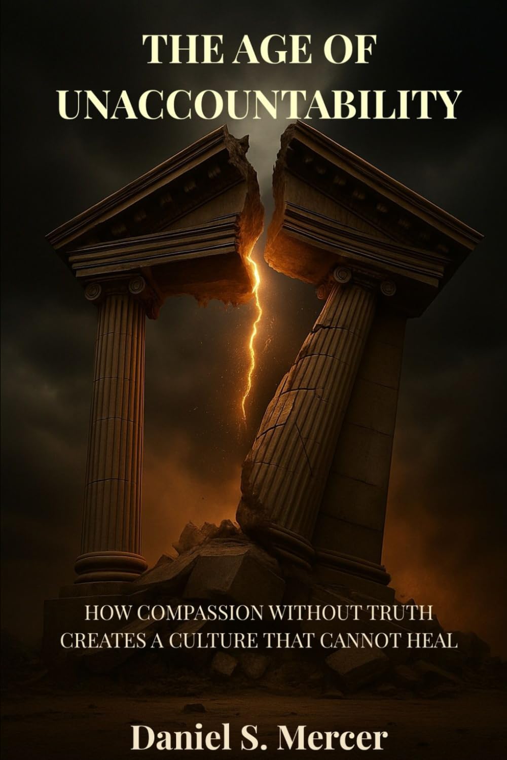 The Age of Unaccountability: How Compassion Without Truth Creates a Culture That Cannot Heal