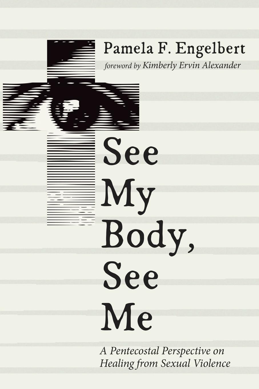 See My Body, See Me: A Pentecostal Perspective on Healing from Sexual Violence