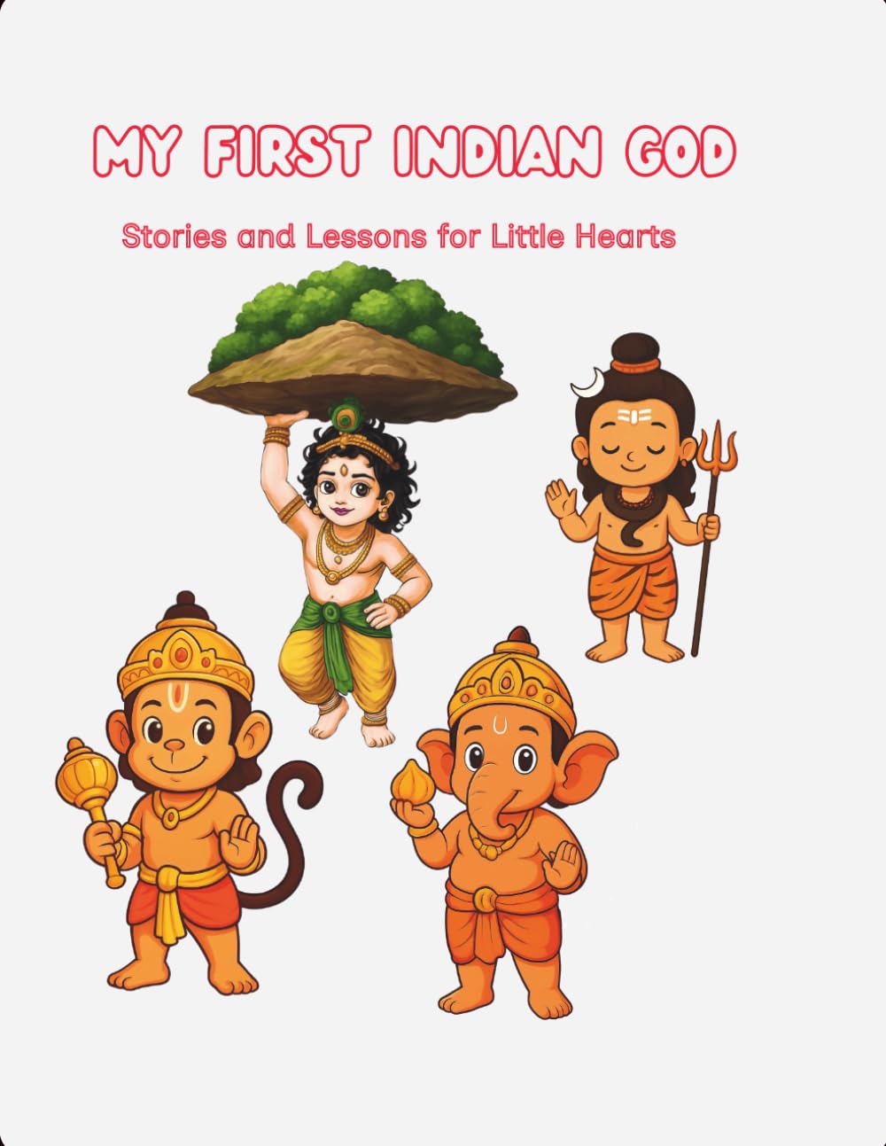 MY FIRST INDIAN GOD: STORIES AND LESSONS FOR LITTLE HEART