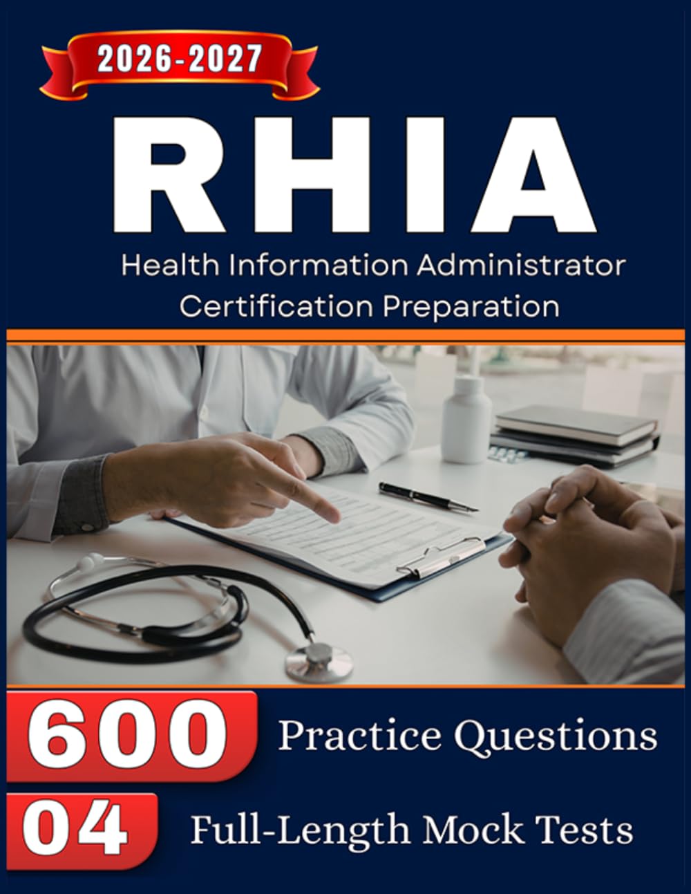 RHIA Exam Prep 2026-2027: 04 Full Length Mock Tests and 600 Practice Questions for Health Information Administrator Certification Preparation