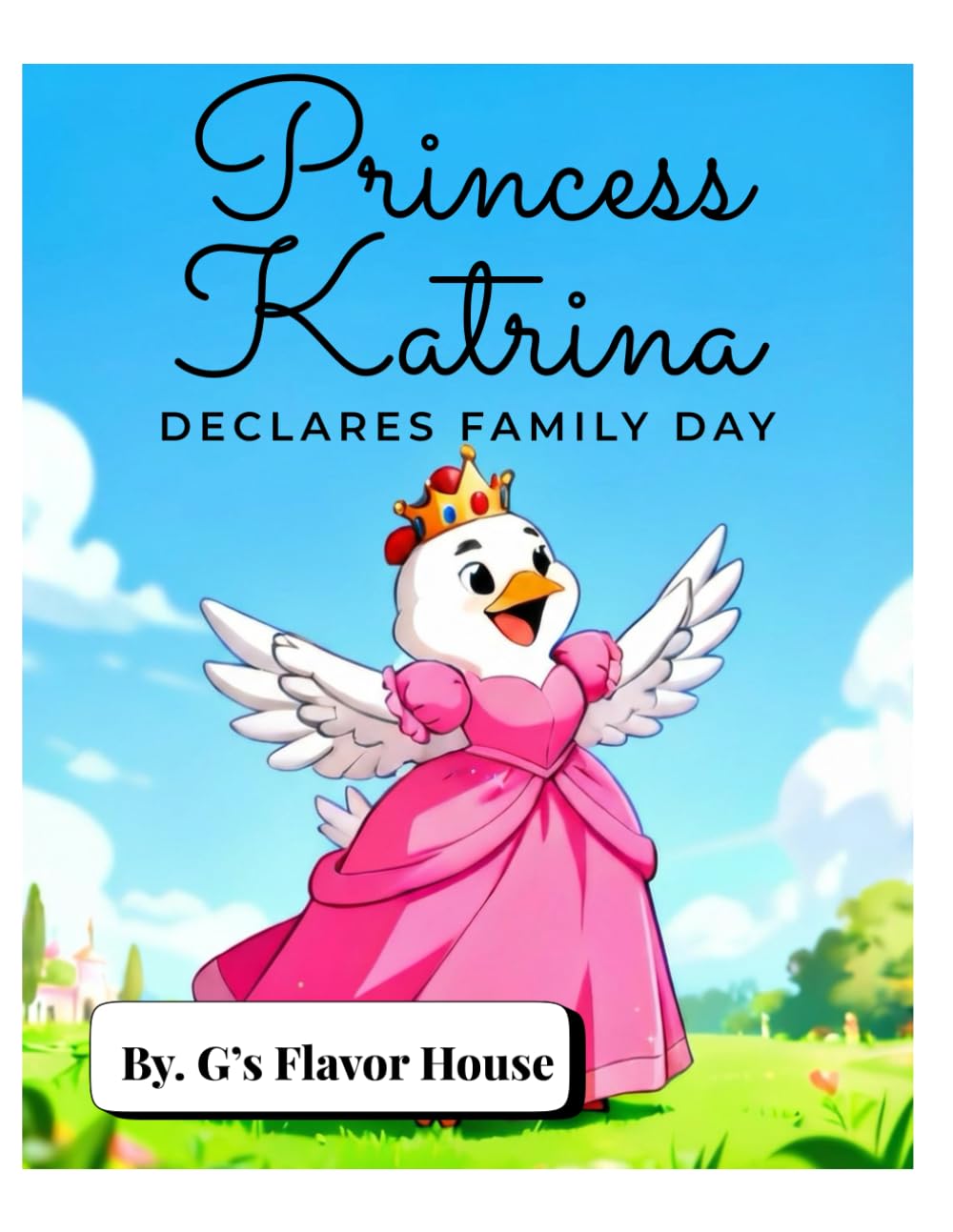 Princess Katrina Declares Family Day: By. G's Flavor House (G's Flavor House Presents: Captain Snout and Friends)