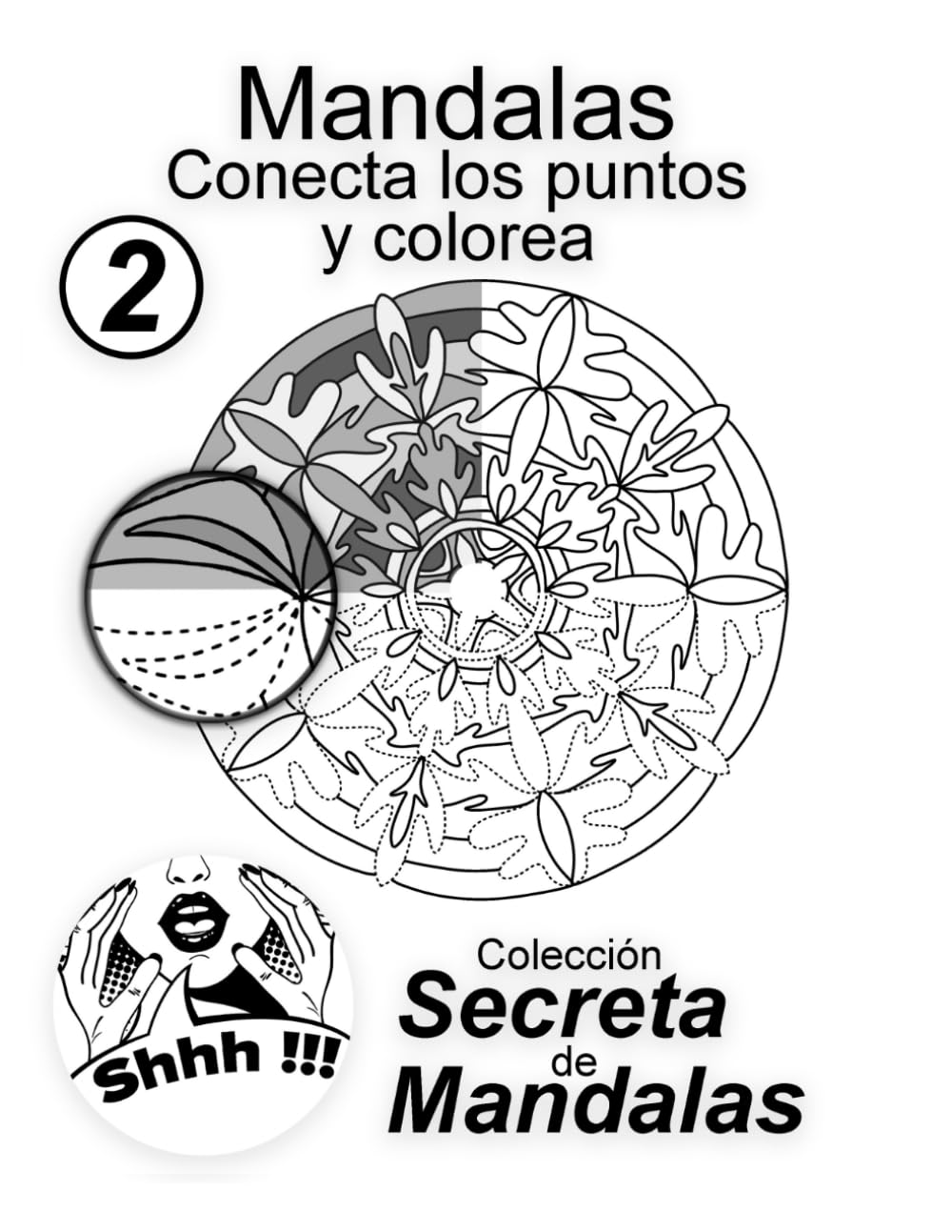 Mandalas: Conecta los Puntos y Colorea Vol 2 Colección Secreta de Mandalas: Descubre y colorea 25 mandalas ocultos para relajación, concentración y creatividad