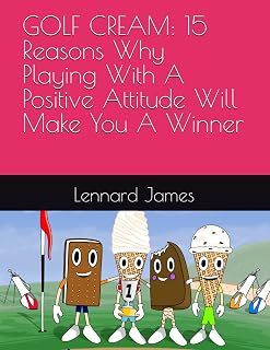 GOLF CREAM: 15 Reasons Why Playing With A Positive Attitude Will Make You A Winner
