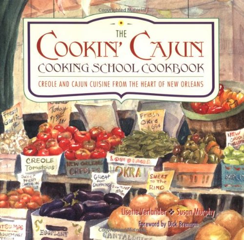 Cookin' Cajun Cooking School Cookbook: Creole and Cajun Cuisine from the Heart of New Orleans