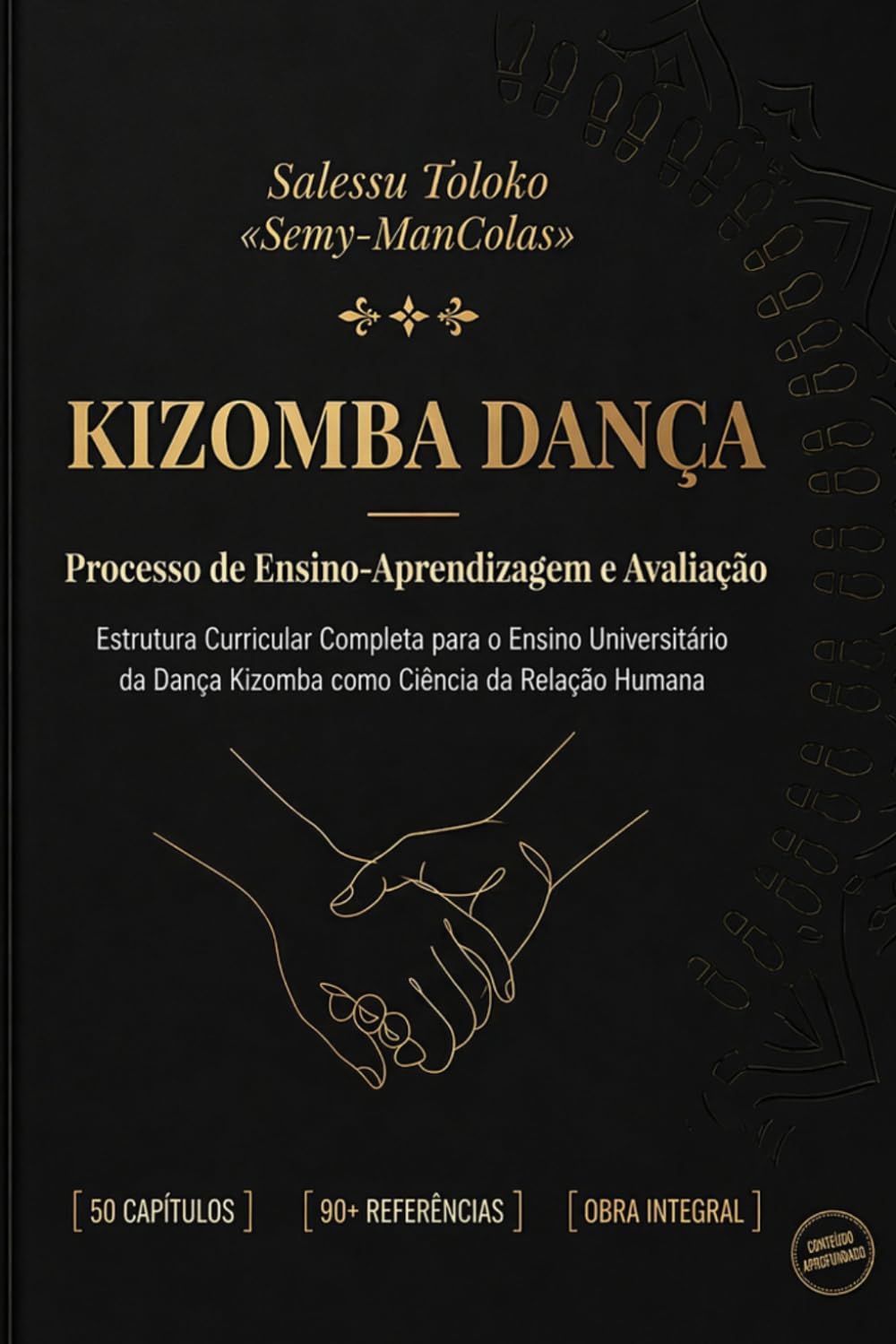 Kizomba Dança: Processo de Ensino-Aprendizagem e Avaliação: Estrutura Curricular Completa para o Ensino Universitário da Dança Kizomba como Ciência da Relação Humana: 2 (KIZOMBA METHOD)