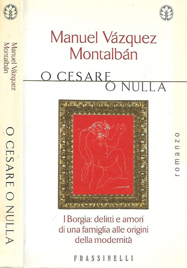 O Cesare o nulla. I borgia: delitti e amori di una famiglia alle origini della modernità.