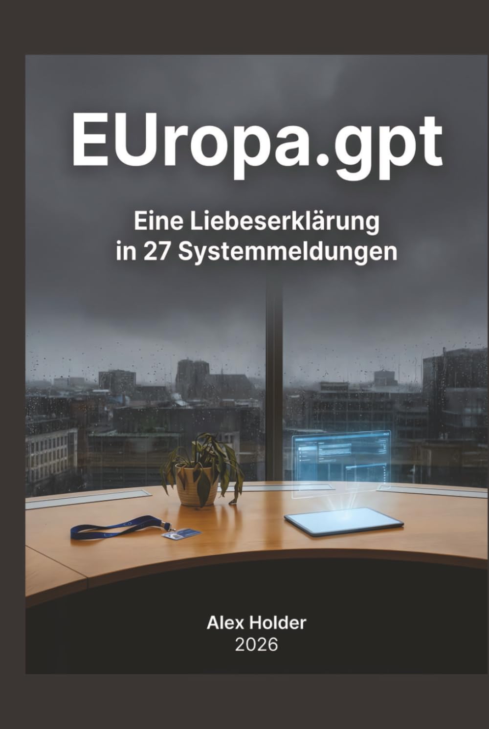 EUropa.gpt: Eine Liebeserklärung in 27 Systemmeldungen