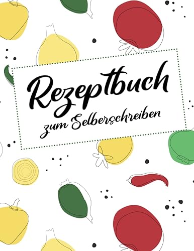 Rezeptbuch zum Selberschreiben: Kochbuch blanko A4, 166 Seiten, Rezeptvorlagen zum Ausfüllen, Rezepte selbst schreiben, praktisches Sammeln von Großmutters, Mutters Rezepten