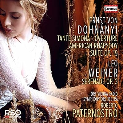 Ernst von Dohn&aacute;nyi: Tante Simona, American Rhapsody, Suite Op. 19, Le&oacute; Weiner: Serenade Op. 3
