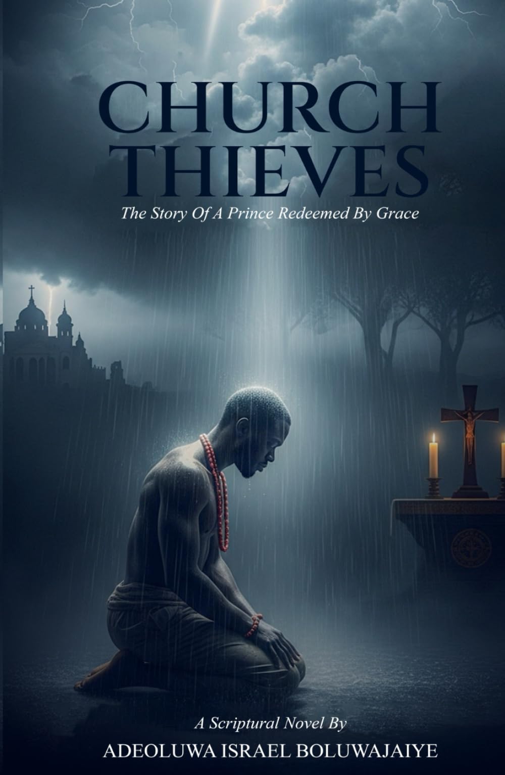 CHURCH THIEVES: The Story of a Prince reedemed by Grace