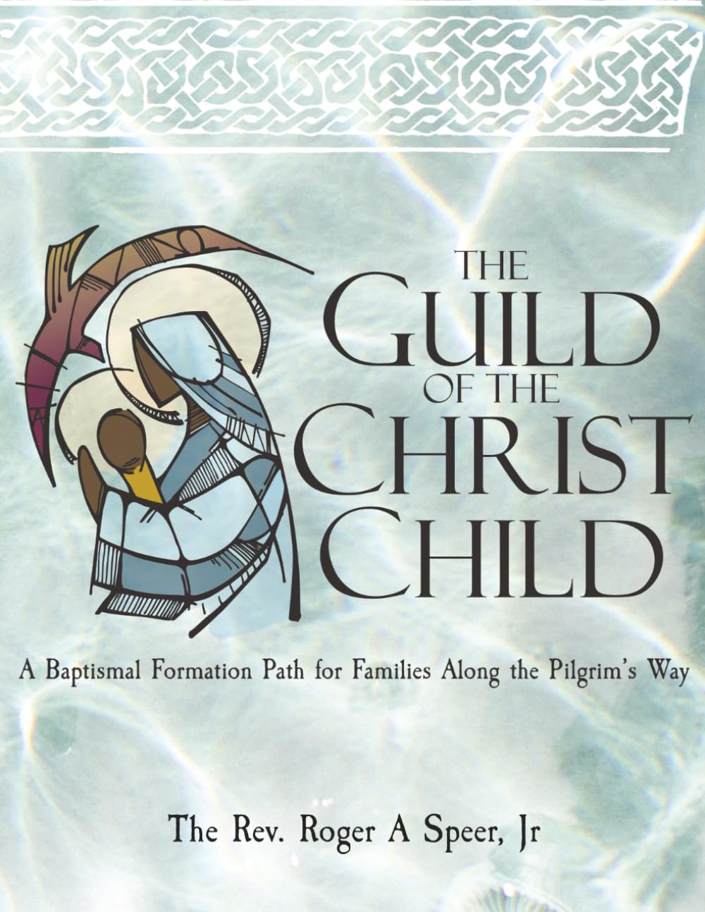 Guild of the Christ Child: A Baptismal Formation Path for Families Along the Pilgrim’s Way