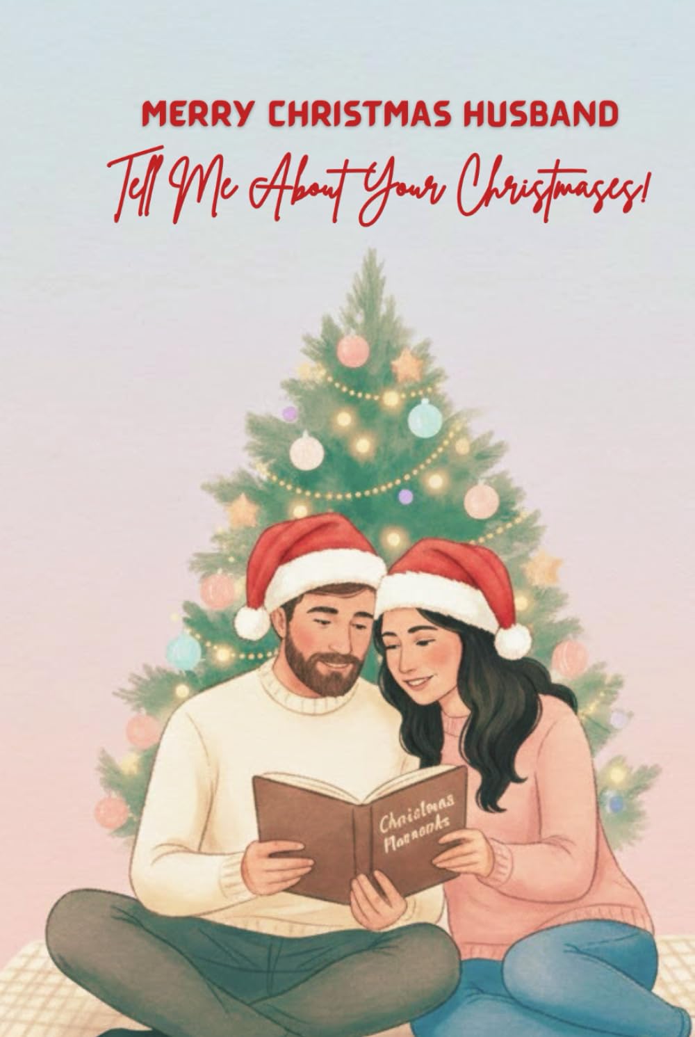 Merry Christmas, Husband — Tell Me About Your Christmases: A Guided Christmas Memory Journal From Your Wife