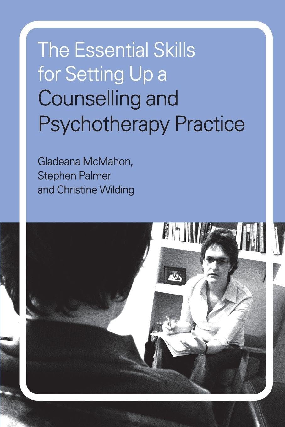 The Essential Skills for Setting Up a Counselling and Psychother