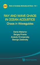 RAY AND WAVE CHAOS IN OCEAN ACOUSTICS: CHAOS IN WAVEGUIDES (Series on Complexity, Nonlinearity and Chaos Vol 1)