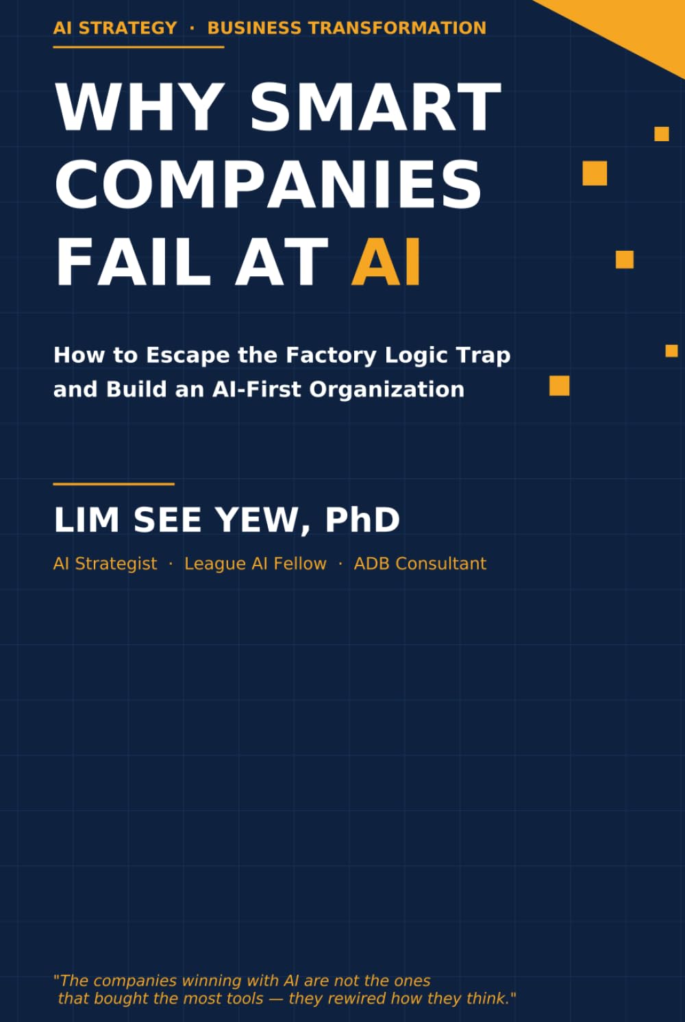 Why Smart Companies Fail at AI: How to Escape the Factory Logic Trap and Build an AI-First Organization (Hybrid Intelligence Series)
