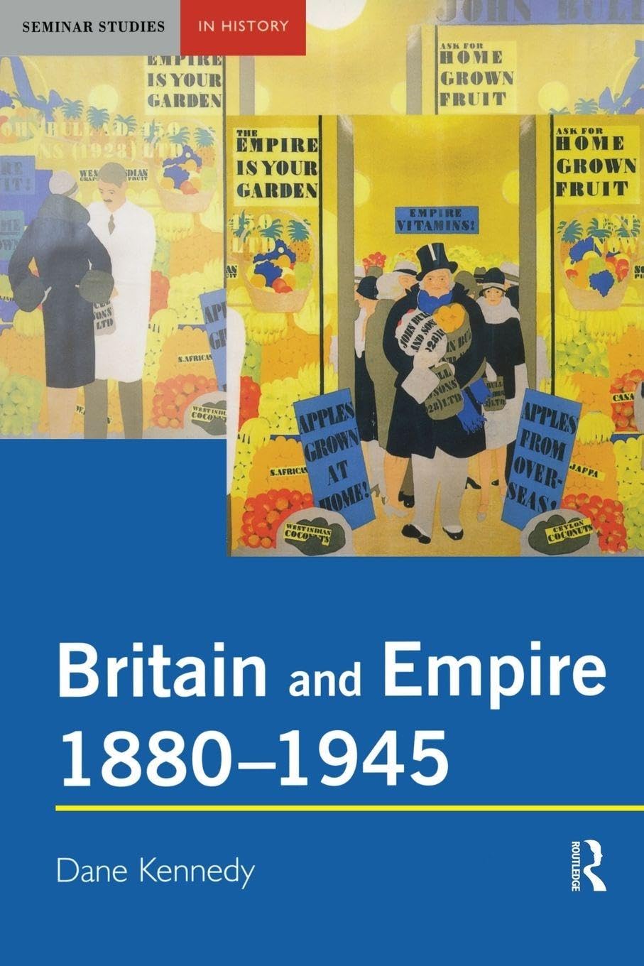 Britain and Empire 18801945 Seminar Studies In History by Dane Kennedy PAPERBACK