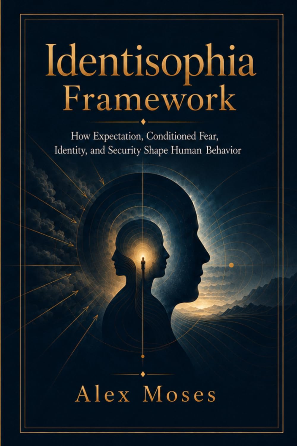 Identisophia Framework: How Expectation, Conditioned Fear, Identity, and Security Shape Human Behavior