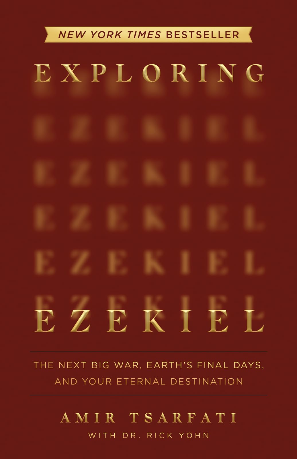 Exploring Ezekiel: The Next Big War, Earth's Final Days, and Your Eternal Destination