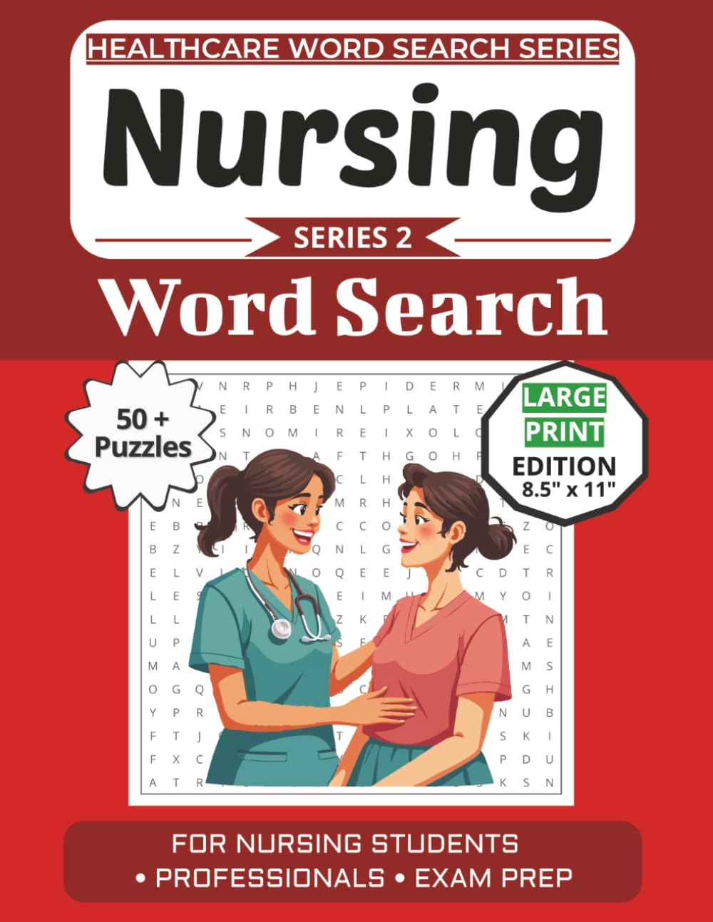 Nursing Word Search Puzzle Book: Puzzles for Nurses, Students, and Healthcare Enthusiasts: Large Print Edition with 50+ Word Search Puzzles (Healthcare Word Search Puzzle Book Series)