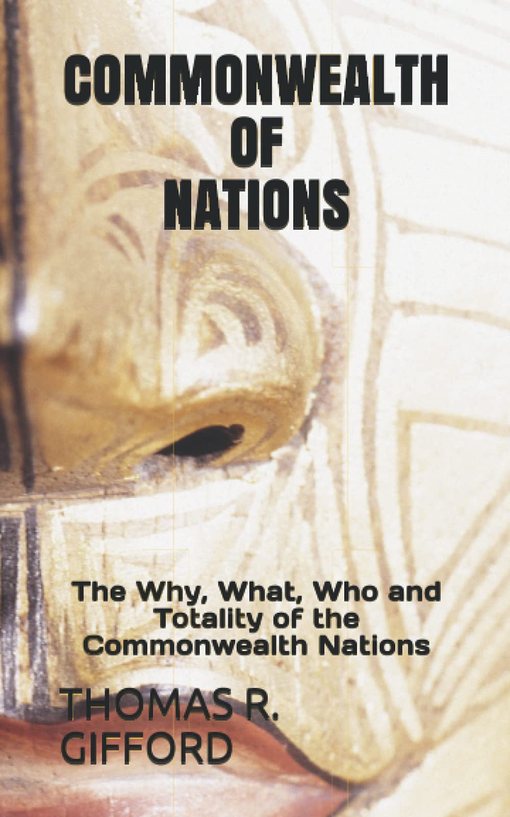 Commonwealth of Nations: The Why, What, Who and Totality of the Commonwealt