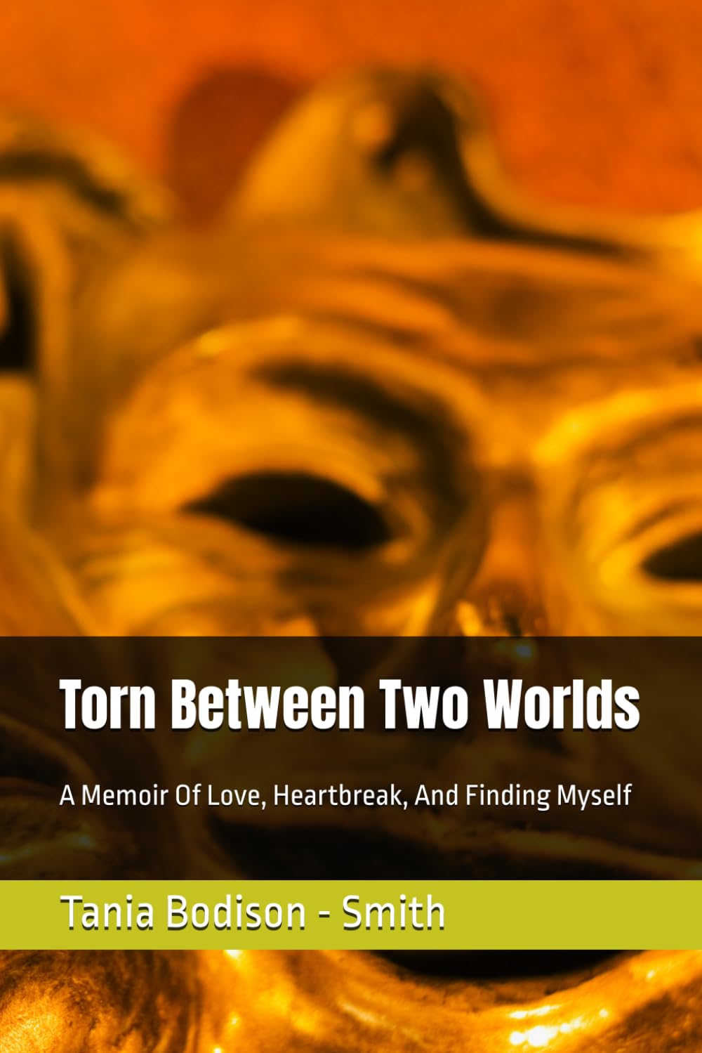 Torn Between Two Worlds: A Memoir Of Love, Heartbreak, And Finding Myself